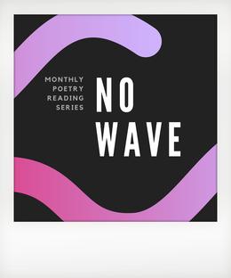 NO WAVE - Poetry Readings