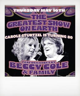 SOLD OUT!!! The Greatest Show on Earth: Carole’s 80th
